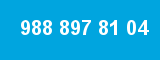 988 897 81 04
